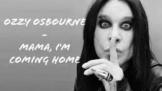 Ozzy Osbourne  - Mama i&#39;m coming home (Lyrics)