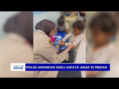 POLISI AMANKAN ODGJ ANIAYA ANAK DI MEDAN