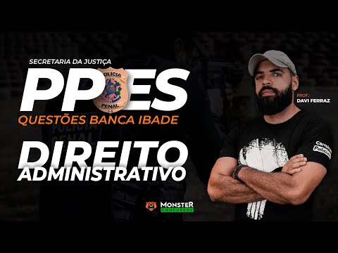 Concurso Policia Penal ES - SEJUS -  Direito Administrativo - Questões Banca IBADE