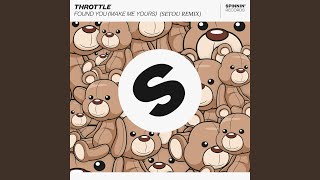 Throttle Found You (Make Me Yours) (Remix)