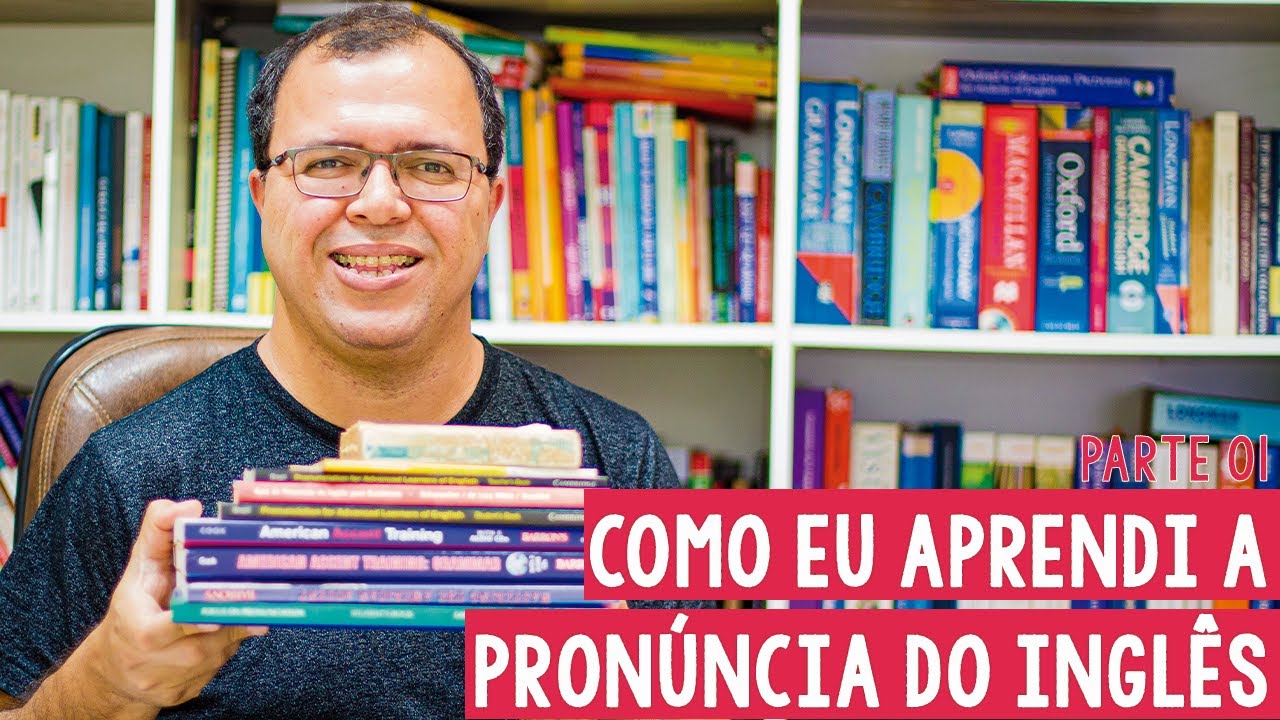 Como Aprendi a Pronúncia do  Inglês – Parte 1