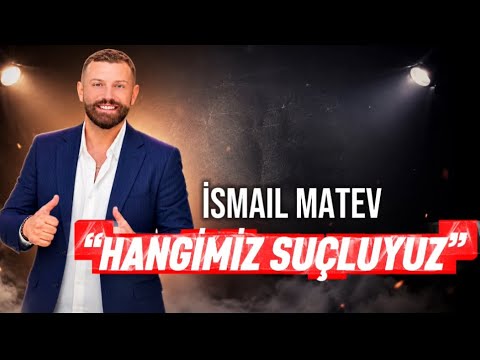 ISMAIL MATEV / HANGİMİZ SUÇLUYUZ  2026