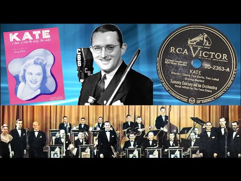 “Kate (Have l Come Too Early, Too Late)” by Tommy Dorsey and his Orchestra 1947