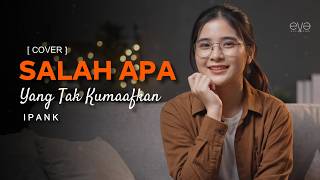 Download lagu SALAH APA (yang tak kumaafkan) - IPANK (COVER VIDEO LIRIK) BY EVA MUSIK mp3