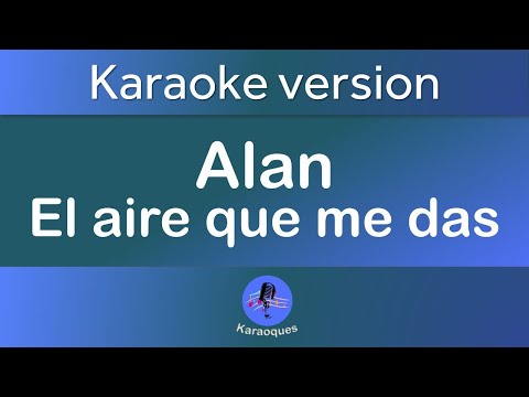 Alan - el aire que me das (Karaoke version)