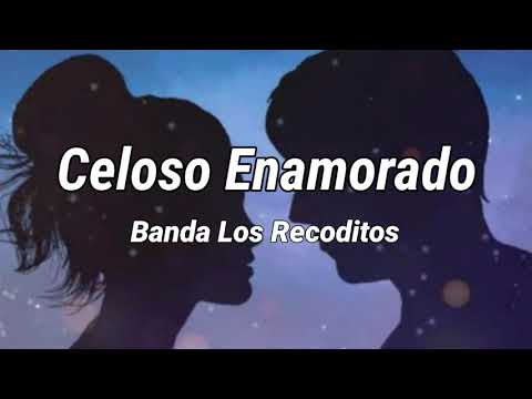 Celoso Enamorado - Banda Los Recoditos