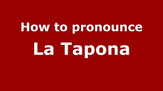 How to pronounce La Tapona