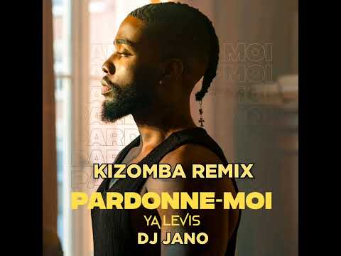 YA LEVIS - PARDONNE - MOI KIZOMBA - ZOUK REMIX 🔥🔥🔥🔥DJ JANO REMIX 🎧
