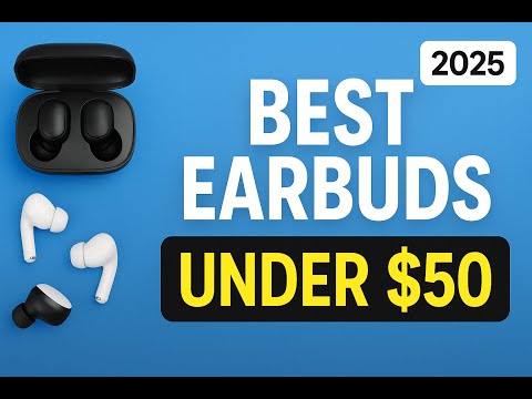 Top 5 Budget Wireless Earbuds Under $50 (2025)