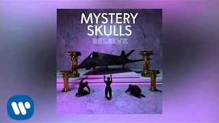 Mystery Skulls - "Believe" [Official Audio]