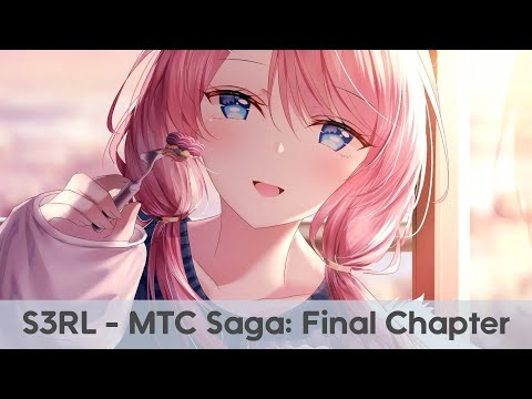 [Nightcore] S3RL - MTC Saga: Final Chapter
