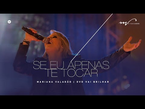 Mariana Valadão - Se Eu Apenas Te Tocar (Ao Vivo) | (DVD Vai Brilhar)
