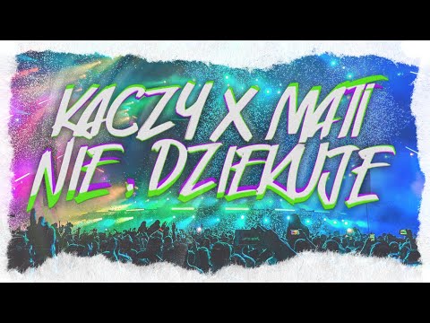 MATI X KACZY - NIE, DZIĘKUJĘ