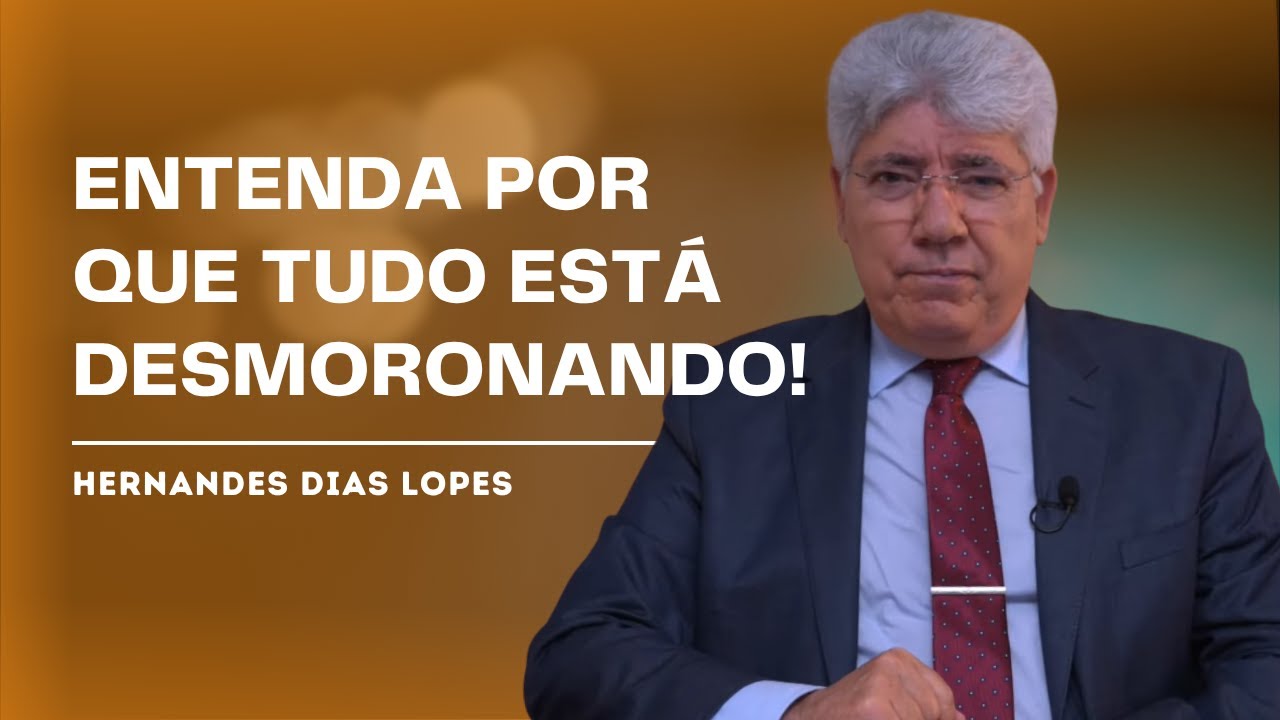 WHY IS THE WORLD IN COLLAPSE? - HERNANDES DIAS LOPES
