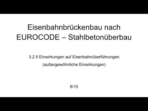 3.2.5 Eisenbahnbrückenbau nach EUROCODE - Einwirkungen auf Eisenbahnüberführungen (außerg. Einw.)