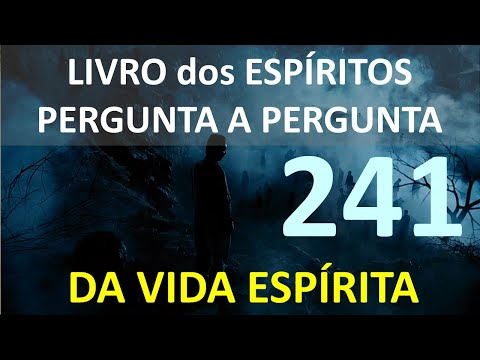 LIVRO dos ESPÍRITOS PERGUNTA 241