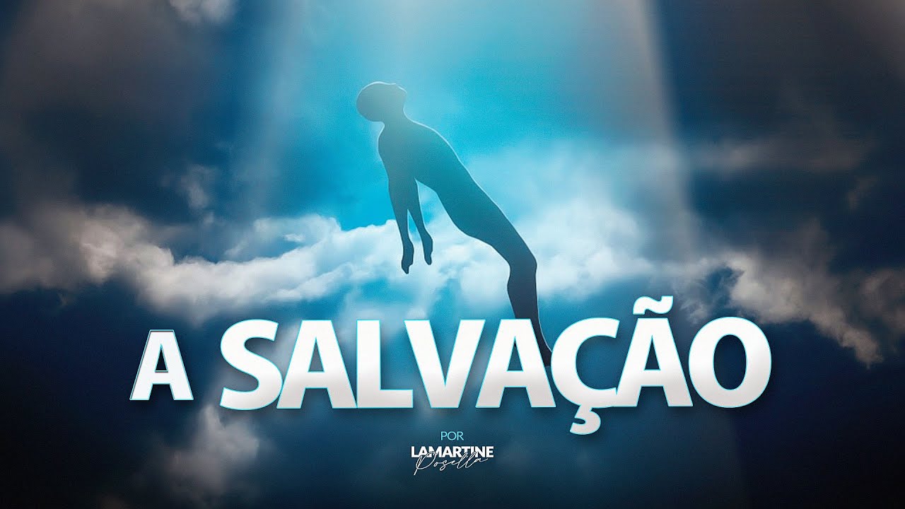 A SALVAÇÃO | Lamartine Posella