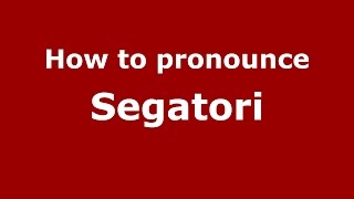 How to pronounce Segatori