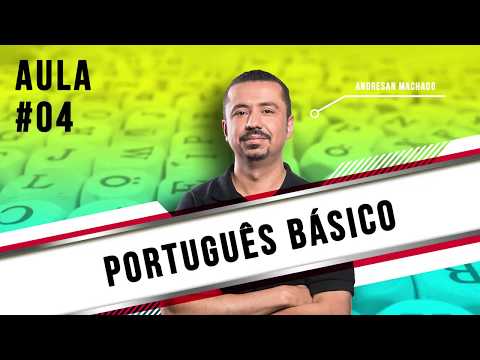 Aula 04 - Português Básico - Professor Andresan Machado