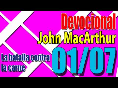 Devocional John MacArthur 01/07 - La batalla contra la carne