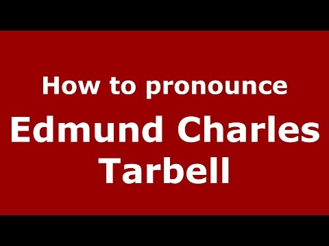 How to pronounce Edmund Charles Tarbell (American English/US)  - PronounceNames.com