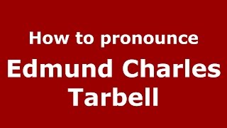 How to pronounce Edmund Charles Tarbell