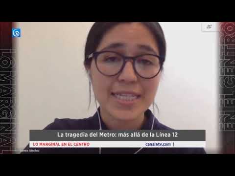 La tragedia del Metro: más allá de la Línea 12 | Lo Marginal en el Centro