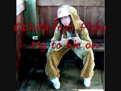 Czikita feat. Pisku - My to nie oni 2006