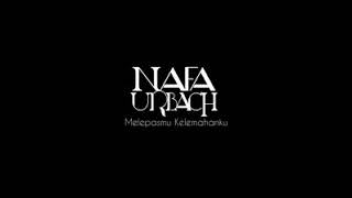 NAFA URBACH  MELEPASKANMU KELEMAHANKU