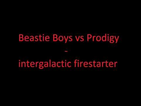 Beastie Boys vs Prodigy - intergalactic firestarter