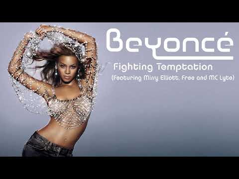 Beyoncé ft Missy Elliott, MC Lyte & Free – Fighting Temptation