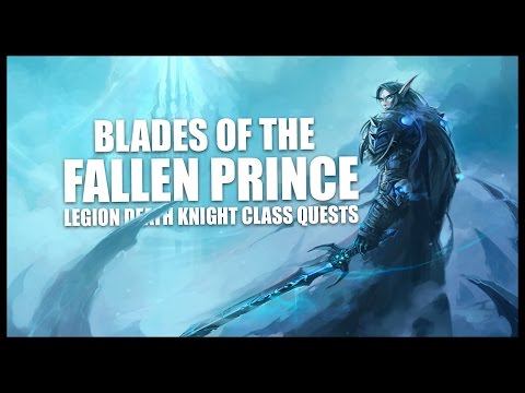 World of Warcraft: Legion - Death Knight Quests - Part 3 - Blades of the Fallen Prince