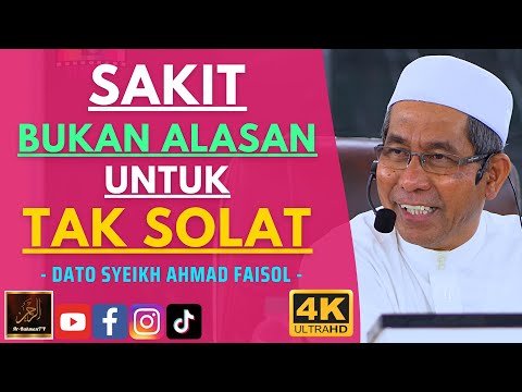 Dato Syeikh Ahmad Faisol - SAKIT BUKAN ALASAN UNTUK TAK SOLAT