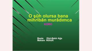 O şûh olursa bana mihribân murâdımca KORO