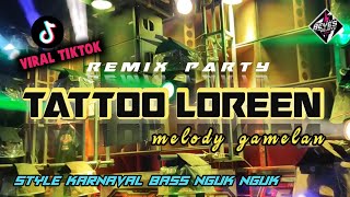 TATTOO LOREEN Remix - Style karnaval X melody gamelan Bass nguk nguk - DJ Beyes DejaVu