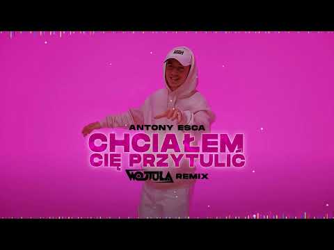 Antony Esca - CHCIAŁEM CIĘ PRZYTULIĆ (WOJTULA REMIX)