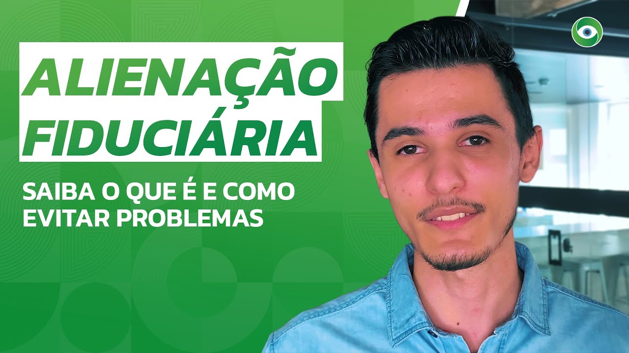 Alienação Fiduciária: saiba o que é e evite problemas na hora da transferência!