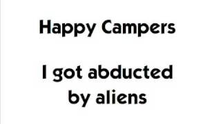 Happy Campers I got abducted by aliens