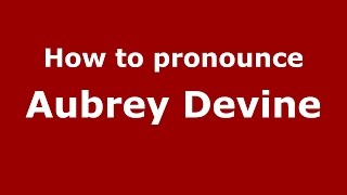 How to pronounce Aubrey Devine
