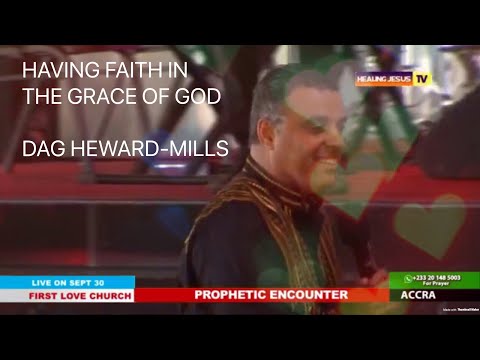 HAVING FAITH IN THE GRACE OF GOD | PROPHETIC ENCOUNTER | BY DAG HEWARD-MILLS