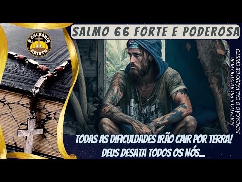 SALMO 66 - TODAS AS DIFICULDADES CAIRÃO POR TERRA