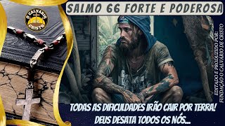 SALMO 66 - TODAS AS DIFICULDADES CAIRÃO POR TERRA