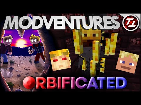 ModVentures S1E7 - Orbificated: Set Ablaze!