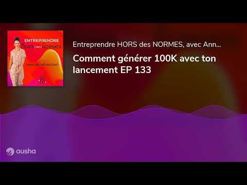 Comment générer 100K avec ton lancement EP 133