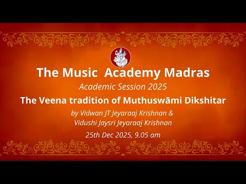 LecDem 19 The Veena tradition of Muthuswāmi Dikshitar at The Music Academy Madras