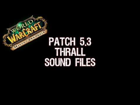 Patch 5.3 Thrall Sound Files