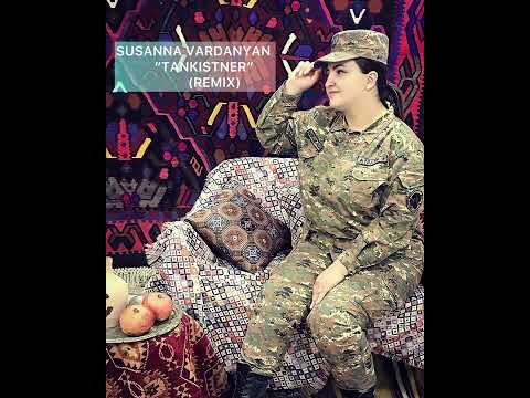 Susanna Vardanyan “Tankistner” ( Remix Version)