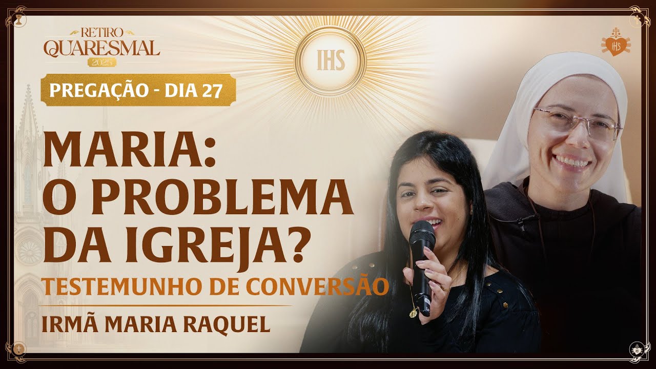 Maria: The Church’s Problem? A Conversion Testimony – Church’s Lent Day 27 | Sister Maria Raquel