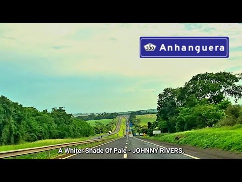 Na estrada - ANHANGUERA SP 330 - Nuporanga - SP - A Whiter Shade Of Pale - JOHNNY RIVERS.