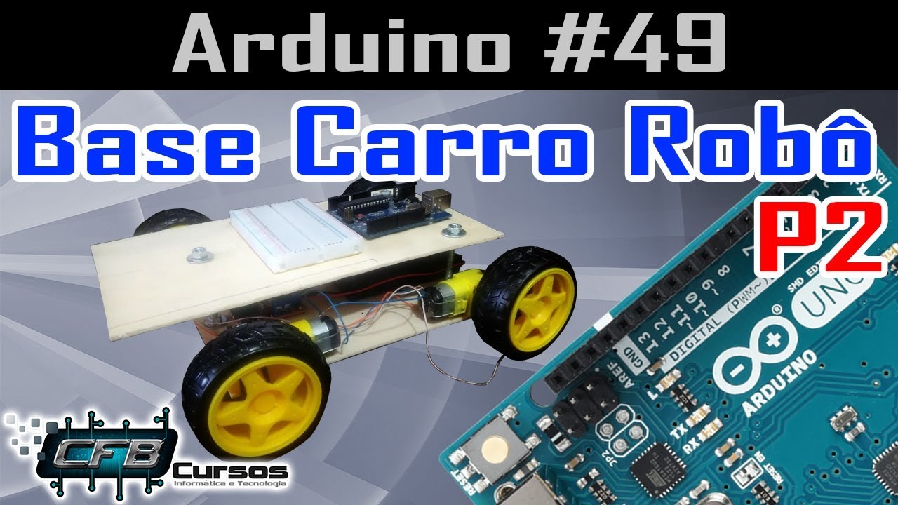 Montagem base carro robô #P2 e programação para os motores - Curso de Arduino #49